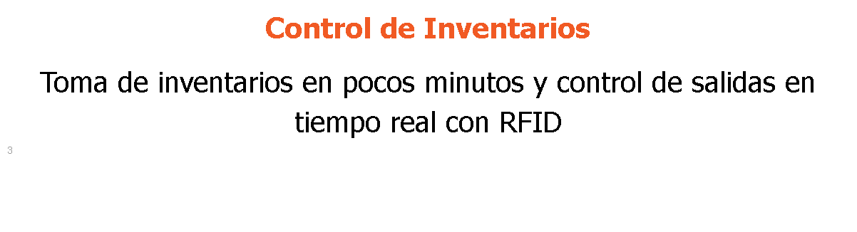 Control de Inventarios Toma de inventarios en pocos minutos y control de salidas en tiempo real con RFID 3