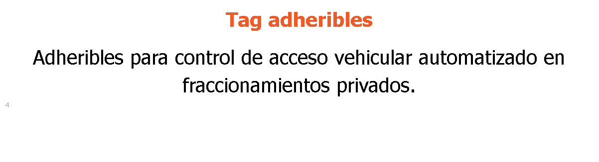 Tag adheribles Adheribles para control de acceso vehicular automatizado en fraccionamientos privados. 4