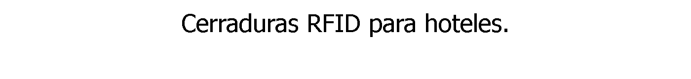 Cerraduras RFID para hoteles.