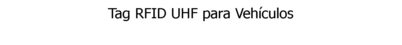 Tag RFID UHF para Vehículos 